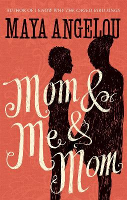 MOM AND ME AN MOM  PB - DR MAYA ANGELOU