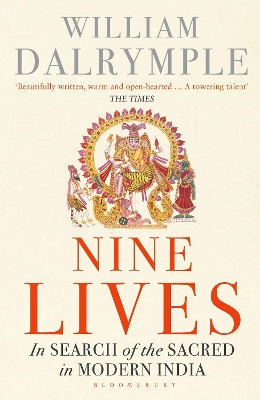 NINE LIVES : IN SEARCH OF THE SACRED IN MODERN INDIA - WILLI