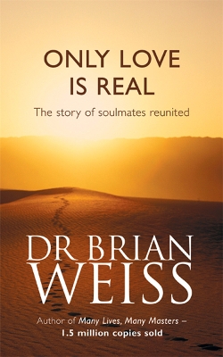 ONLY LOVE IS REAL PB - DR. BRIAN WEISS