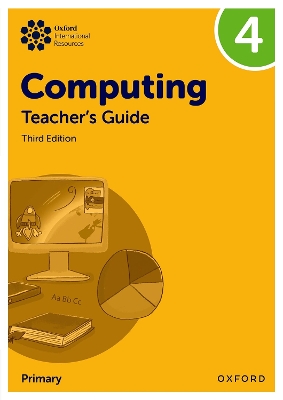 OXFORD INTERNATIONAL PRIMARY COMPUTING: TEACHERS GUIDE 4 - A