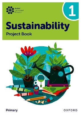 OXFORD INTERNATIONAL PRIMARY SUSTAINABILITY: STUDENT PROJECT