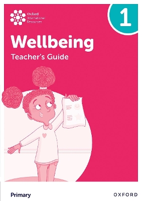 OXFORD INTERNATIONAL PRIMARY WELLBEING: TEACHERS GUIDE 1 - A