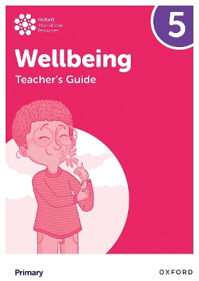 OXFORD INTERNATIONAL PRIMARY WELLBEING: TEACHERS GUIDE 5 - A