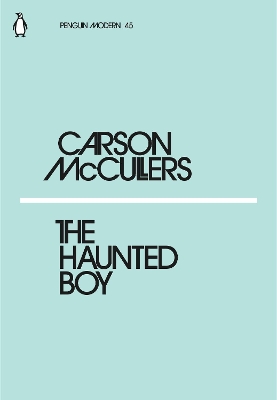 PENGUIN MODERN CLASSICS : THE HAUNTED BOY PB - CARSON MCCULL