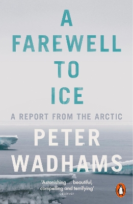 PENGUIN ORANGE SPINES : A FAREWELL TO ICE PB - PETER WADHAMS