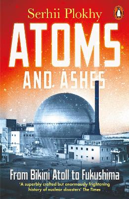 PENGUIN ORANGE SPINES : ATOMS AND ASHES PB - SERHII PLOKHY