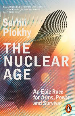 PENGUIN ORANGE SPINES : THE NUCLEAR AGE PB - SERHII PLOKHY