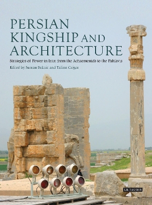 PERSIAN KINGSHIP AND ARCHITECTURE : STRATEGIES OF POWER IN I