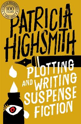PLOTTING AND WRITING SUSPENSE FICTION - PATRICIA HIGHSMITH