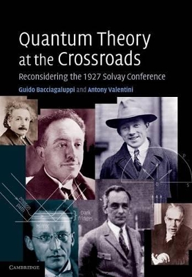 QUANTUM THEORY AT THE CROSSROADS - GUIDO BACCIAGALUPPI-ANTON