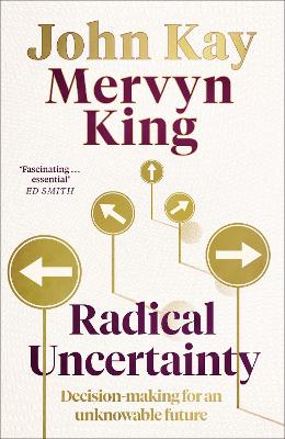 RADICAL UNCERTAINTY - MERVYN KING-JOHN KAY
