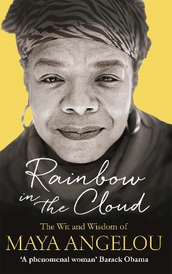 RAINBOW IN THE CLOUD : THE WIT AND WISDOM OF MAYA ANGELOU PB