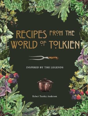 RECIPES FROM THE WORLD OF TOLKIEN: INSPIRED BY THE LEGENDS H