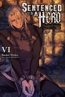 SENTENCED TO BE A HERO VOL. 6 (LIGHT NOVEL) TPB - DENGEKI DE