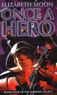 SERRANO LEGACY 4: ONCE A HERO PB B FORMAT - ELIZABETH MOON
