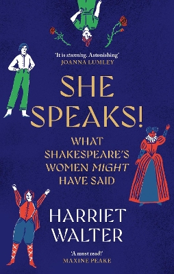 SHE SPEAKS! : WHAT SHAKESPEARES WOMEN MIGHT HAVE SAID PB - H
