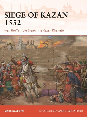 SIEGE OF KAZAN 1552 PB - MARK GALEOTTI-ANGEL GARCIA PINTO