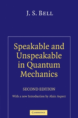 SPEAKABLE AND UNSPEAKBLE IN QUANTUM MECHANICS : COLLECTED PA