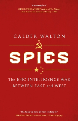 SPIES :THE EPIC INTELLIGENCE WAR BETWEEN EAST AND WEST HC -