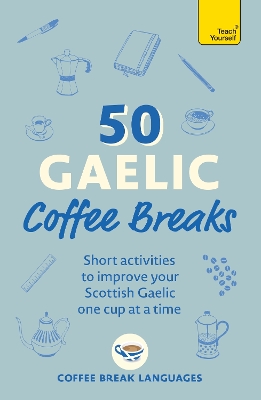 TEACH YOURSELF: 50 GAELIC COFFEE BREAKS PB - COFFEE BREAK LA