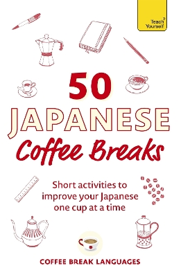 TEACH YOURSELF: 50 JAPANESE COFFEE BREAKS PB - COFFEE BREAK