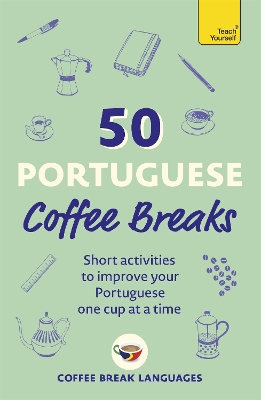 TEACH YOURSELF: 50 PORTUGUESE COFFEE BREAKS PB - COFFEE BREA