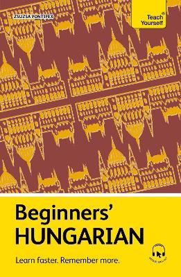 TEACH YOURSELF: BEGINNERS HUNGARIAN PB - ZSUZSA PONTIFEX