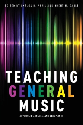 TEACHING GENERAL MUSIC - CARLOS R. ABRIL-BRENT M. GAULT