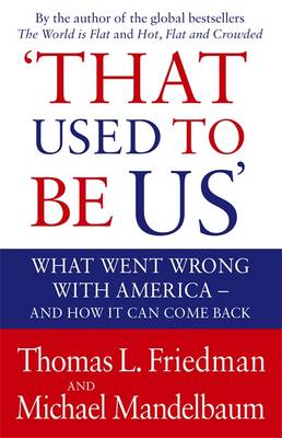 THAT USED TO BE US: WHAT WENT WRONG WITH AMERICA & HOW I