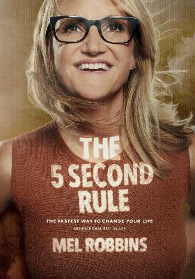 THE 5 SECOND RULE : THE SURPRISINGLY SIMPLE WAY TO LIVE LOVE