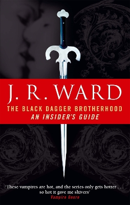 THE BLACK DAGGER BROTHERHOOD: AN INSIDERS GUIDE PB - J. R. W