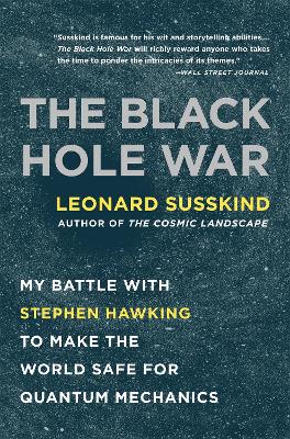 THE BLACK HOLE WAR: MY BATTLE WITH STEPHEN HAWKING TO MAKE T