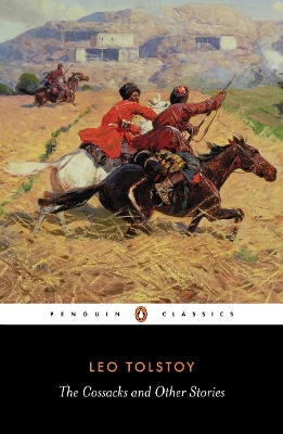 THE COSSACKS AND OTHER STORIES PB - LEO TOLSTOY-PAUL FOOTE-D