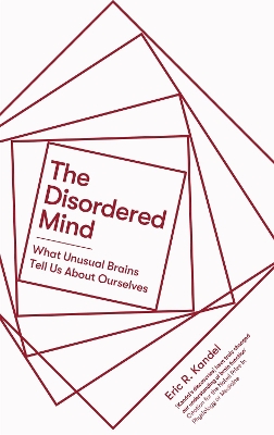 THE DISORDERED MIND : WHAT UNUSUAL BRAINS TELL US ABOUT OURS