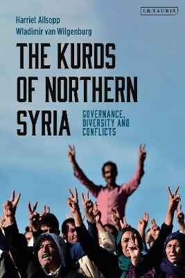 THE KURDS OF NORTHERN SYRIA - HARRIET ALLSOPP-WLADIMIR VAN W