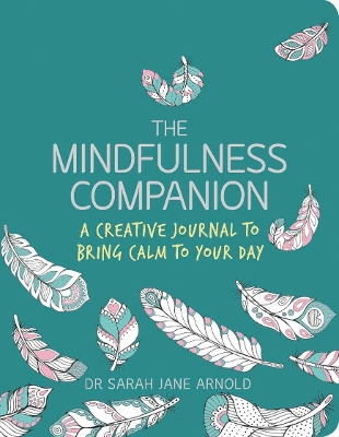 THE MINDFULNESS COMPANION  PB - DR SARAH JANE ARNOLD