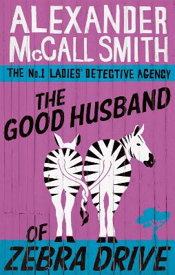 THE NO1 LADIES DETECTIVE AGENCY 8: THE GOOD HUSBAND OF ZEBRA