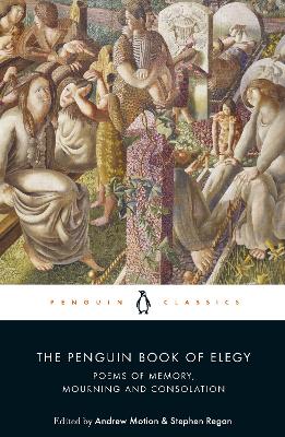 THE PENGUIN BOOK OF ELEGY PB - PROF STEPHEN REGAN-ANDREW MOT