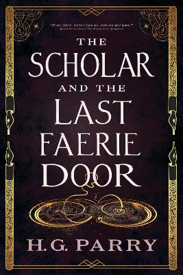 THE SCHOLAR AND THE LAST FAERIE DOOR - H. G. PARRY