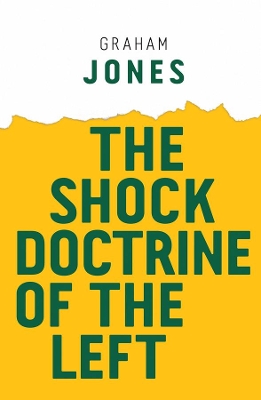 THE SHOCK DOCTRINE OF THE LEFT PB - GRAHAM JONES