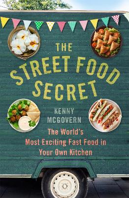 THE STREET FOOD SECRET : THE WORLDS MOST EXCITING FAST FOOD