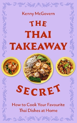 THE THAI TAKEAWAY SECRET : HOW TO COOK YOUR FAVOURITE FAKEAW