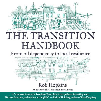 THE TRANSITION HANDBOOK : FROM OIL DEPENDENCY TO LOCAL RESIL