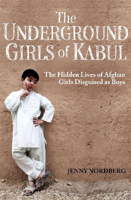 THE UNDERGROUND GIRLS OF KABUL PB B FORMAT - JENNY NORDBERG