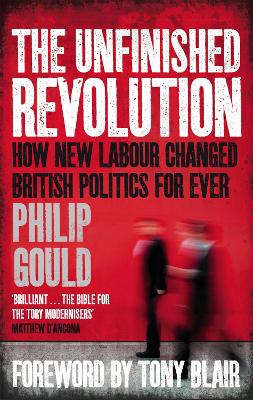 THE UNFINISHED REVOLUTION HOW NEW LABOUR CHANGED BRITISH POL