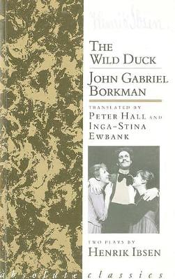 THE WILD DUCK/JOHN GABRIEL BORKMAN PB B FORMAT - HENRIK IBSE