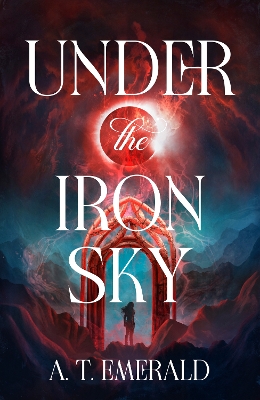 UNDER THE IRON SKY - INTL. LIMITED EDITION HC - A.T. EMERALD