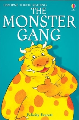 USBORNE YOUNG READING : THE MONSTER GANG  HC - FELICITY EVER