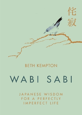 WABI SABI : JAPANESE WISDOM FOR A PERFECTLY IMPERFECT LIFE -