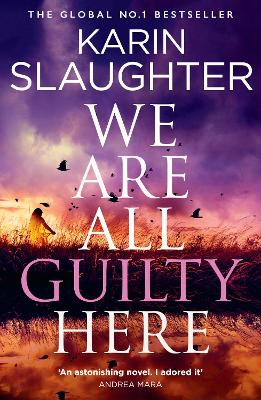 WE ARE ALL GUILTY HERE PB - KARIN SLAUGHTER